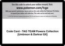 Code Card TAG TEAM Powers Collection Umbreon and Darkrai GX [MCAP]