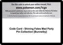 Code Card Shining Fates Mad Party Pin Collection Bunnelby [SHF]