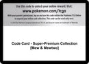 Code Card Super Premium Collection Mew and Mewtwo [GEN]