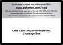Code Card Alolan Ninetales GX Challenge Box [SM03]