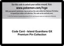 Code Card Island Guardians GX Premium Pin Collection [SM8]