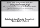 Code Card Lost Thunder Theme Deck Storm Caller Raikou [SM8]