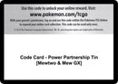 Code Card Power Partnership Tin Mewtwo and Mew GX [SM11]