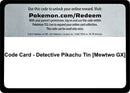 Code Card Detective Pikachu Tin Mewtwo GX [DEP]