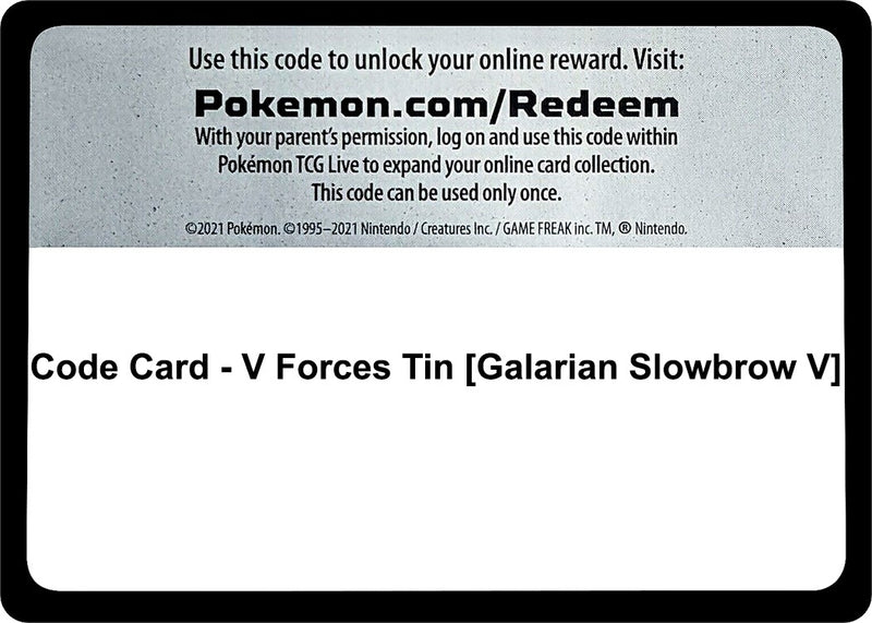 Code Card V Forces Tin Galarian Slowbrow V [MCAP]