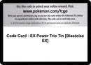 Code Card EX Power Trio Tin Blastoise EX [FFI]