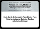 Code Card Enhanced 2 Pack Blister Pack Galarian Articuno Galarian Zapdos and Galarian Moltres [MCAP]