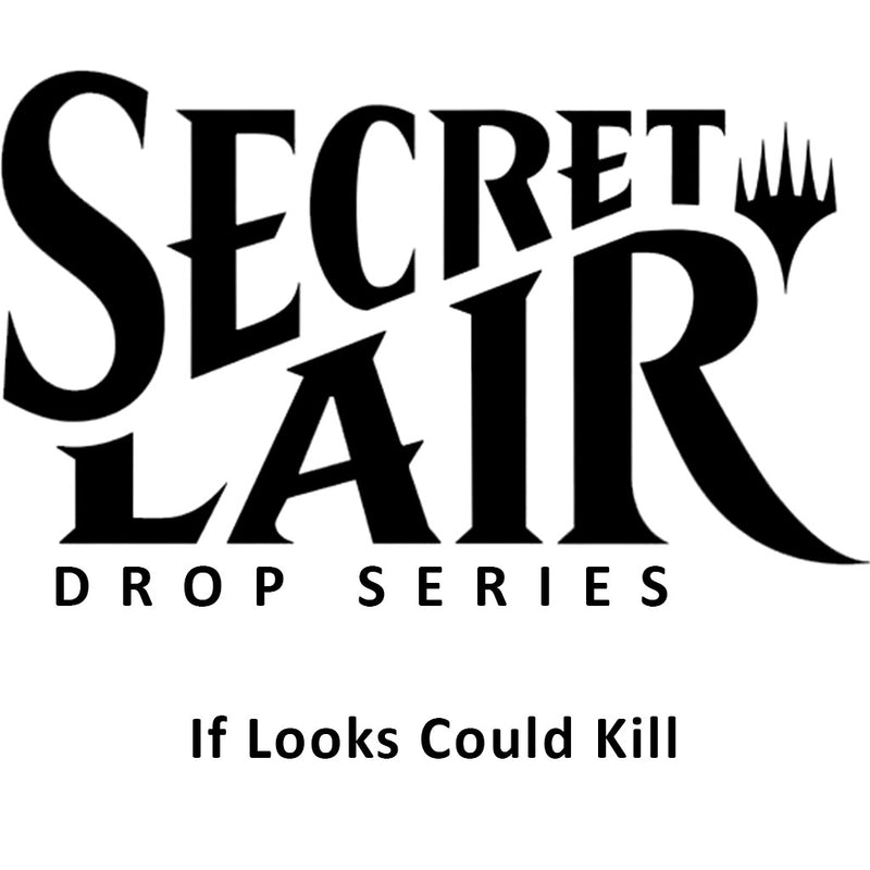 Secret Lair Drop If Looks Could Kill Non Foil Edition [SLD]