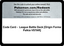 Code Card League Battle Deck Origin Forme Palkia VSTAR [MCAP]