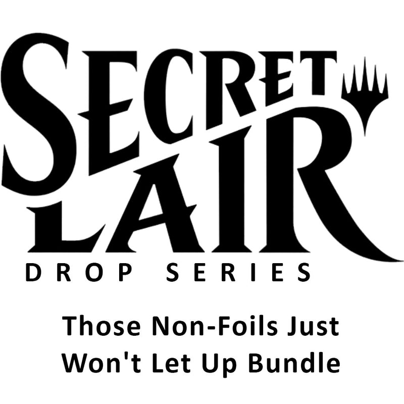 Secret Lair Drop Those Non Foils Just Wont Let Up Bundle [SLD]