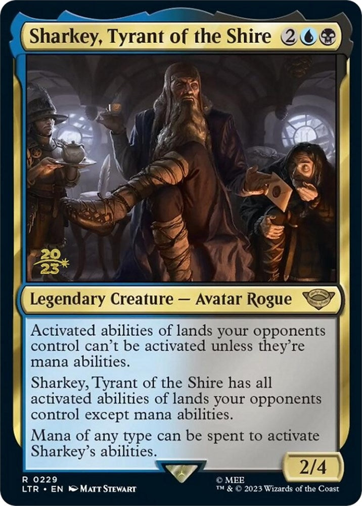 Sharkey Tyrant of the Shire (229) [PRE]