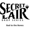 Secret Lair Drop Bad to the Bones Non Foil Edition [SLD]