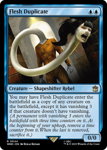 Flesh Duplicate (44) [WHO]