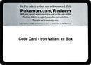Code Card Iron Valiant ex Box [MCAP]
