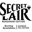 Secret Lair Roadshow Edition Burning Revelations Rainbow Foil Edition [SLD]