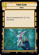 Image for Force Slow (Foil) (719) (Legends of the Force) - Star Wars: Unlimited