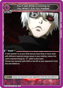 Image for You'll Get What's Coming to You When I Eat You Instead (UE18BT/TKG-1-065) (UE18BT: Tokyo Ghoul) - Union Arena