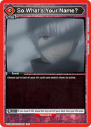 Image for So What's Your Name? (UE18BT/TKG-1-097) (UE18BT: Tokyo Ghoul) - Union Arena