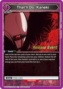 Image for That'll Do, Kaneki (UEPR/TKG-1-063) (UE18BT: Tokyo Ghoul Release Event Cards) - Union Arena