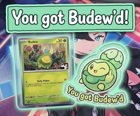 Custom Acrylic "You got Budew'd" Pokémon TCG Token | TCG Accessory