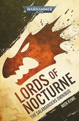 Lords of Nocturne The Salamanders Omnibus by Nick Kyme