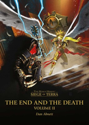 The Horus Heresy(Siege of Terra): The End and the Death: Volume II